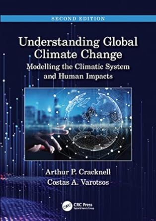 understanding global climate change modelling the climatic system and human impacts 1st edition arthur p