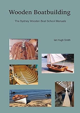 wooden boatbuilding the sydney wooden boat school manuals 1st edition ian hugh smith ,tricia smith