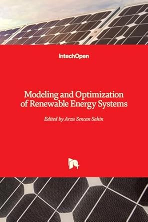 modeling and optimization of renewable energy systems 1st edition arzu sencan 9535106007, 978-9535106005