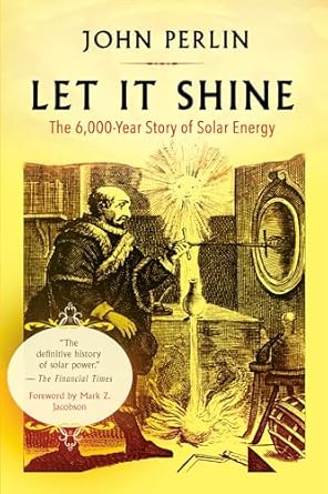 let it shine the 6 000 year story of solar energy 1st edition john perlin ,phd mark z jacobson 1608687910,