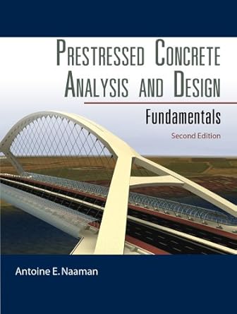 prestressed concrete analysis and design fundamentals 1st edition antoine e naaman 0967493919, 978-0967493916