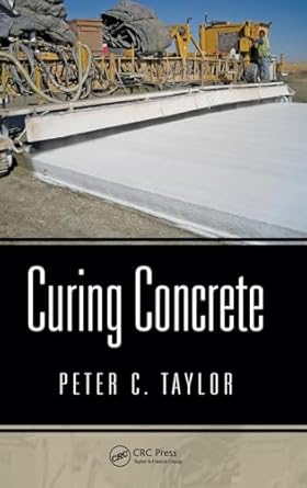 curing concrete 1st edition peter c taylor 0415779529, 978-0415779524