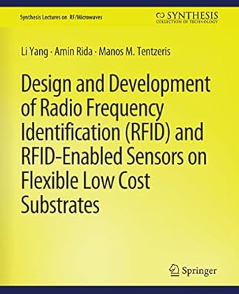 design and development of rfid and rfid enabled sensors on flexible low cost substrates 1st edition li yang