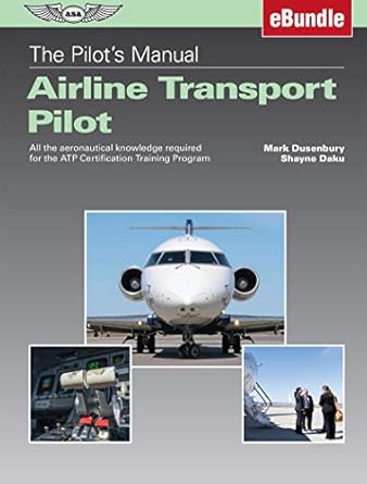 the pilots manual airline transport pilot all the aeronautical knowledge required for the atp certification