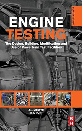 engine testing the design building modification and use of powertrain test facilities 1st edition a j martyr