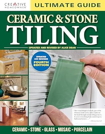 ultimate guide ceramic and stone tiling ceramic stone glass mosaic porcelain step by step diy instructions