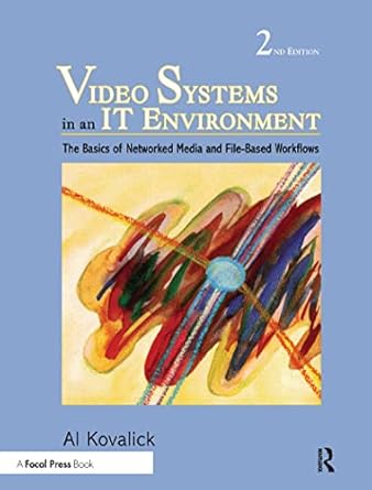 video systems in an it environment the basics of professional networked media and file based workflows 1st