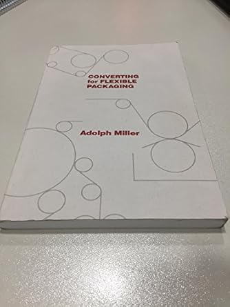 converting for flexible packaging 1st edition adolph miller 1566760615, 978-1566760614