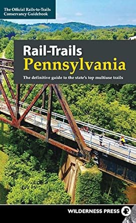 rail trails pennsylvania the definitive guide to the states top multiuse trails 1st edition rails to trails