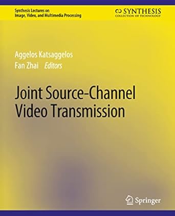 joint source channel video transmission 1st edition fan zhai ,aggelos katsaggelos 3031011163, 978-3031011160