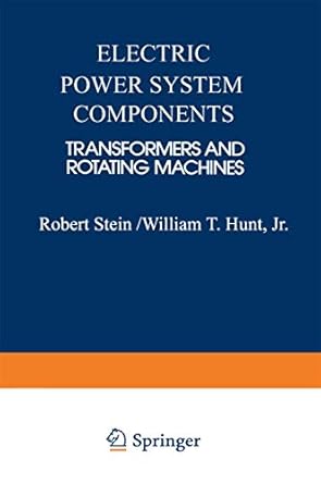 electric power system components transformers and rotating machines 1st edition robert e stein 9401713960,