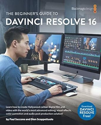 the beginners guide to to davinci resolve 16 learn editing color audio and effects 1st edition dion