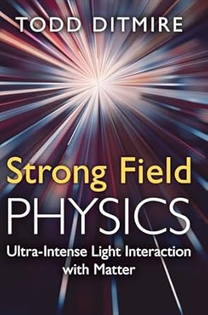 strong field physics ultra intense light interaction with matter 1st edition todd ditmire 0521760836,