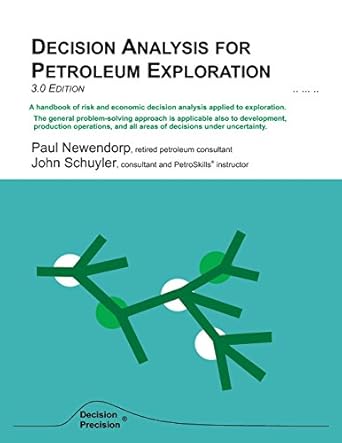 decision analysis for petroleum exploration 3 1st edition john r schuyler ,paul d newendorp 0966440145,