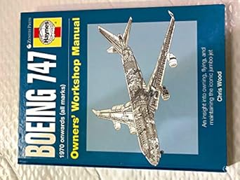 boeing 747 owners workshop manual an insight into owning flying and maintaining the iconic jumbo jet 1st