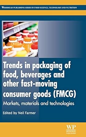 trends in packaging of food beverages and other fast moving consumer goods markets materials and technologies
