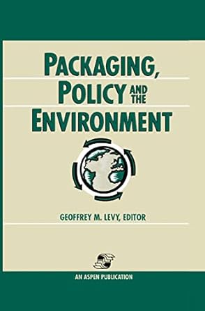 packaging policy and the environment 1st edition geoffrey m levy 083421718x, 978-0834217188