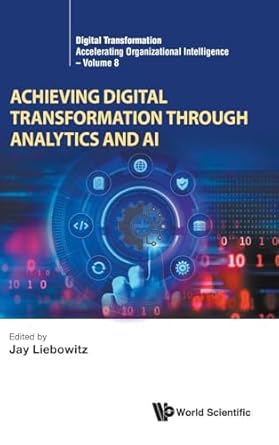 achieving digital transformation through analytics and ai 1st edition jay liebowitz 9811296464, 978-9811296468