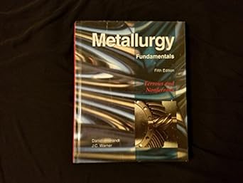 metallurgy fundamentals 1st edition daniel a brandt ,j c warner 1605250791, 978-1605250793