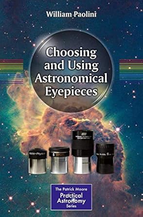 choosing and using astronomical eyepieces 1st edition william paolini 1461477220, 978-1461477228