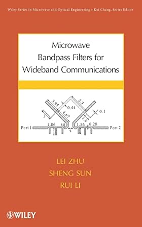 microwave bandpass filters for wideband communications 1st edition lei zhu ,sheng sun ,rui li 0470876611,