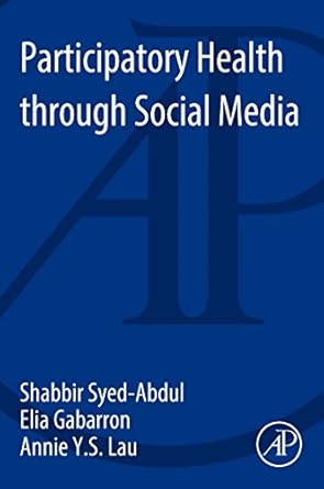 participatory health through social media 1st edition shabbir syed abdul ,elia gabarron ,annie lau