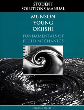 fundamentals of fluid mechanics student solutions manual 1st edition bruce r munson ,donald f young ,theodore