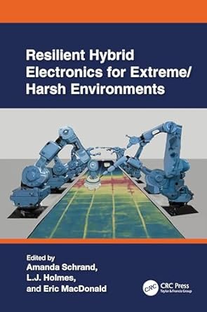 resilient hybrid electronics for extreme/harsh environments 1st edition amanda schrand ,larry richard holmes