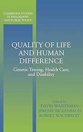 quality of life and human difference genetic testing health care and disability 1st edition david wasserman