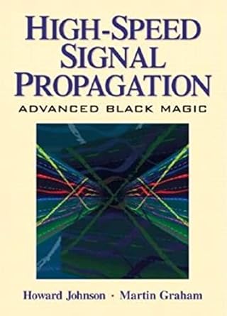 high speed signal propagation advanced black magic 1st edition howard johnson 013084408x, 978-0130844088
