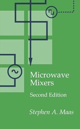 microwave mixers 1st edition stephen a maas 0890066051, 978-0890066058