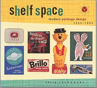 shelf space modern package design 1945 1965 1st edition jerry jankowski 0756773741, 978-0756773748
