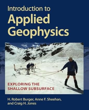 introduction to applied geophysics 1st edition h robert burger 1009433121, 978-1009433129