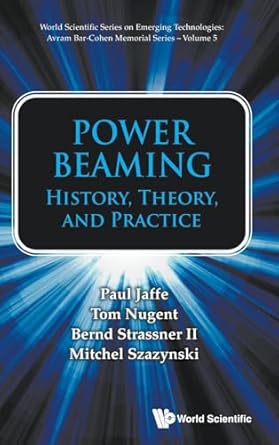 power beaming history theory and practice 1st edition paul jaffe ,tom nugent ,bernd strassner ii ,mitchel