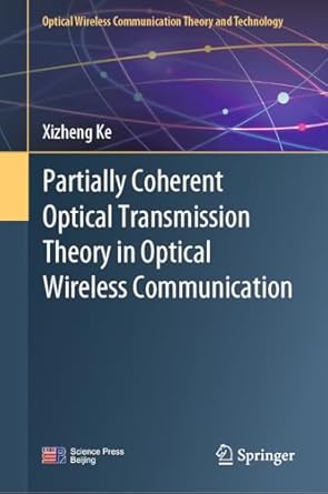 partially coherent optical transmission theory in optical wireless communication 1st edition xizheng ke
