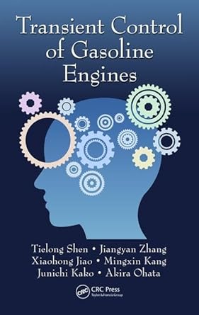transient control of gasoline engines 1st edition tielong shen ,jiangyan zhang ,xiaohong jiao ,mingxin kang
