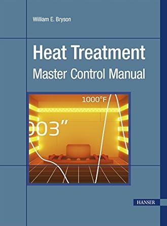 heat treatment master control manual 1st edition william e bryson 1569904855, 978-1569904855