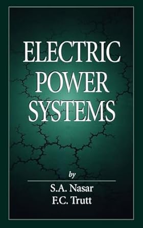 electric power systems 1st edition syed a nasar ,f c trutt 0849316669, 978-0849316661