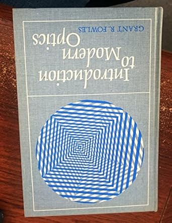 introduction to modern optics 1st edition grant fowles 0030653657, 978-0030653650