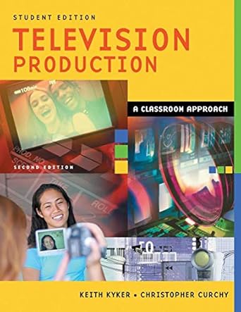 television production a classroom approach 1st edition keith kyker ,christopher curchy 1591581591,