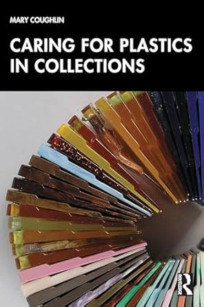 caring for plastics in collections 1st edition mary coughlin 1032757124, 978-1032757124