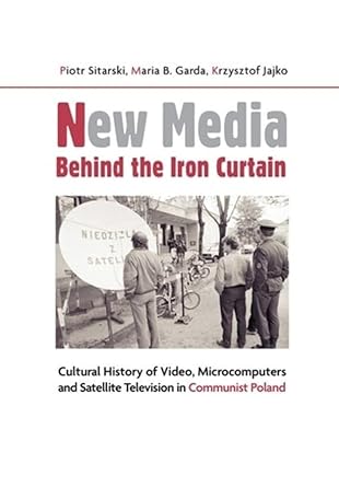 new media behind the iron curtain cultural history of video microcomputers and satellite television in