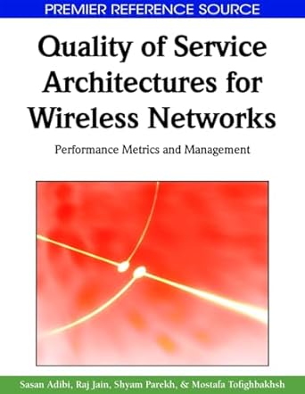 quality of service architectures for wireless networks performance metrics and management 1st edition sasan