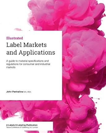 label markets and applications a guide to material specifications and regulations for consumer and industrial