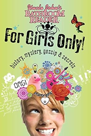 uncle johns bathroom reader for girls only mystery history gossip and secrets 1st edition bathroom readers'