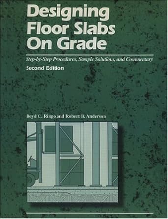 designing floor slabs on grade step by step procedures sample solutions and commentary 1st edition boyd c