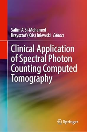 clinical applications of spectral photon counting computed tomography technology 1st edition salim aymeric si