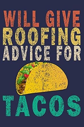 will give roofing advice for tacos funny vintage roofer gifts journal 1st edition roofer gifts journal