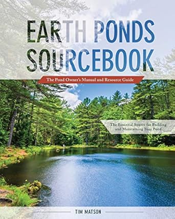 earth ponds sourcebook the pond owners manual and resource guide 1st edition tim matson 162654347x,