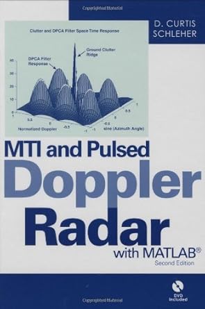 mti and pulsed doppler radar with matlab 1st edition d curtis schleher ph d 159693414x, 978-1596934146
